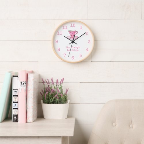 Cute Pink teacup  its always tea time kitchen Clock
