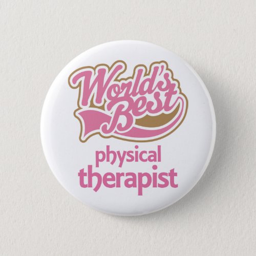Cute Pink Worlds Best Physical Therapist Pinback Button