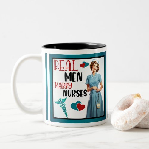 Cute Pinup_ Real Men Marry Nurses Two_Tone Coffee Mug