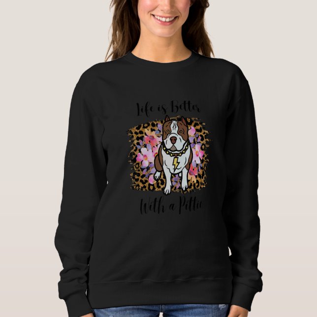 Cute Pitbull Mom Life Better With Pittie Dog Ladie Sweatshirt (Front)
