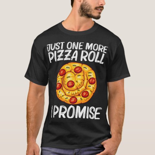 Cute Pizza Roll Design For Men Women Pizza Snack F T_Shirt