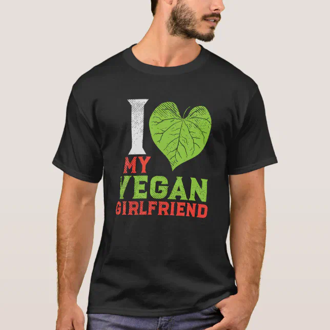 Cute Plant Based Vegan Couple I Love My Vegan Girl T-Shirt | Zazzle