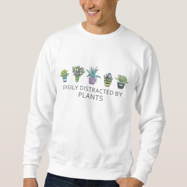 Cute Plants Funny Garden Lover Easily Distracted B Sweatshirt (Front)