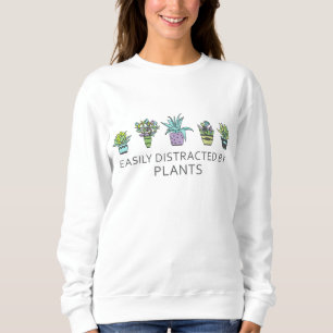 Cute Plants Funny Garden Lover Easily Distracted B Sweatshirt