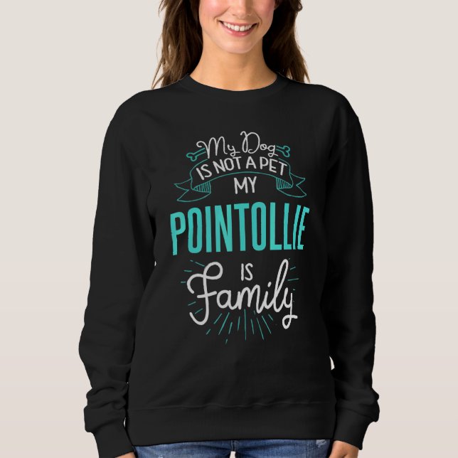 Cute Pointollie Design Family Dog N Sweatshirt (Front)