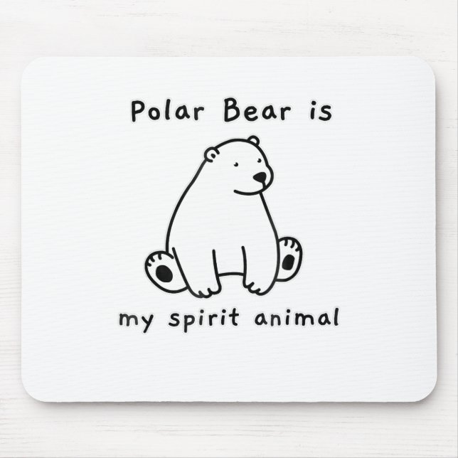 Cute Polar Bear Is My Spirit Animal  Bear Lover Mouse Pad (Front)