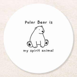 Cute Polar Bear Is My Spirit Animal  Bear Lover Round Paper Coaster