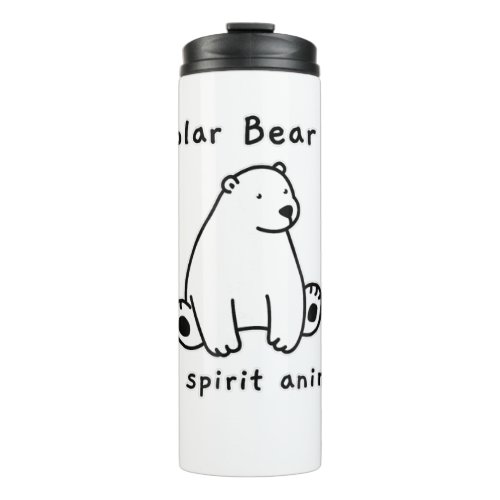 Cute Polar Bear Is My Spirit Animal  Bear Lover Thermal Tumbler