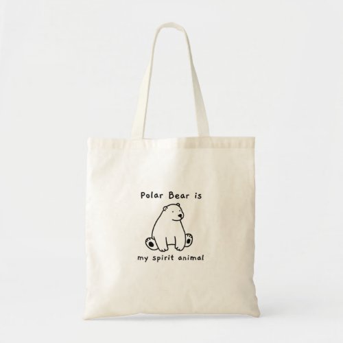 Cute Polar Bear Is My Spirit Animal  Bear Lover Tote Bag