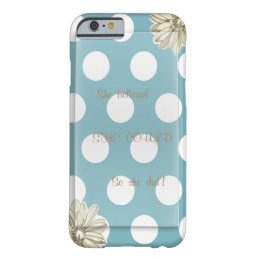 Cute Polka Dots Pattern-Motivational message Barely There iPhone 6 Case