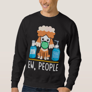 Cute Poodle Dog Dog Face Mask Hand Sanitizer Funny Sweatshirt