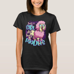 Cute Poodle Just A Girl Who Loves Poodle Dogs T-Shirt