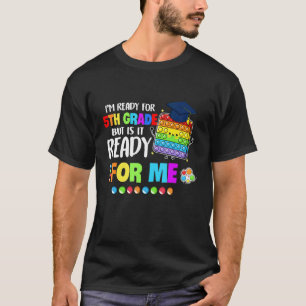 Cute Pop It I'm Ready For 5th Grade But Is It Read T-Shirt