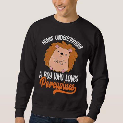 cute Porcupine   boys Porcupines Sweatshirt