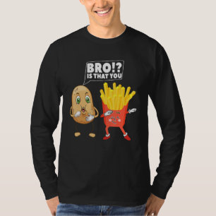 Cute Potato Is That You Bro Dabbing French Fries D T-Shirt