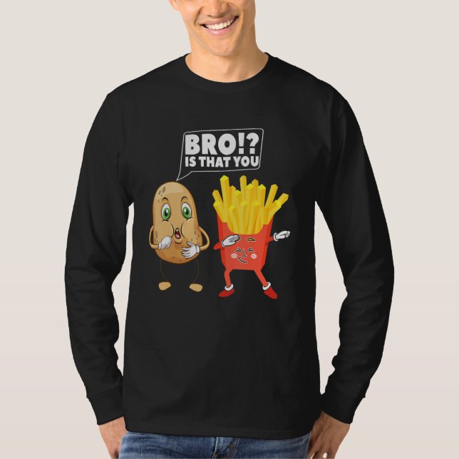 Cute Potato Is That You Bro Dabbing French Fries D T-Shirt (Front)