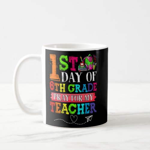 Cute Pray For My Teacher First Day Of 6th Grade  Coffee Mug