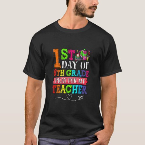 Cute Pray For My Teacher First Day Of 6th Grade  T_Shirt