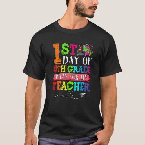 Cute Pray For My Teacher First Day Of 6th Grade T_Shirt