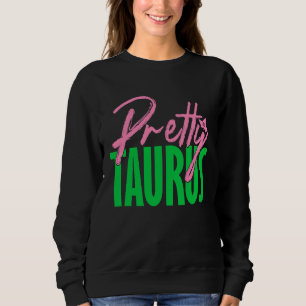 Cute pretty taurus zodiac signs aka sweatshirt