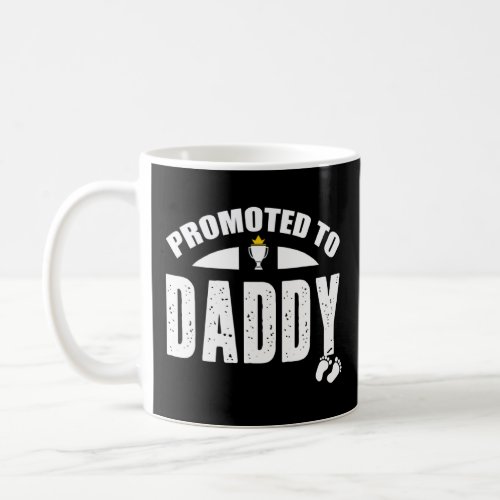 Cute Promoted To Dad First Dad Funny Going To Be A Coffee Mug
