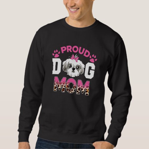 Cute Proud Shih Tzu Dog Mom  Motheru2019s Day Leop Sweatshirt