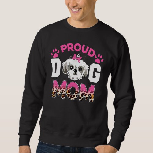 Cute Proud Shih Tzu Dog Mom  Motheru2019s Day Leop Sweatshirt