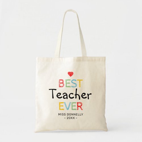 Cute PTA Gift | Best Teacher Ever Tote Bag - Say thank you with this teacher appreciation tote gift bag featuring a cute red heart, the words "best teacher ever" in a colorful typographic design, their name, and the year.