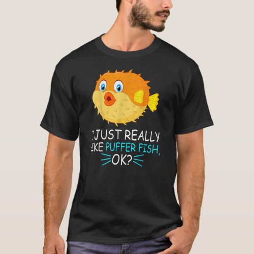 Cute Puffer Fish Lover I Just Really Like Puffer T_Shirt