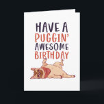 Cute Pug Dog Lover Funny Puggin' Awesome Birthday Card<br><div class="desc">Funny and cute birthday card for those who love puns and humor. Perfect way to wish your friends and family happy birthday.  Visit our store for more birthday card collection. You'll find something cool,  humorous and sometimes sarcastic birthday cards for your special someone.</div>