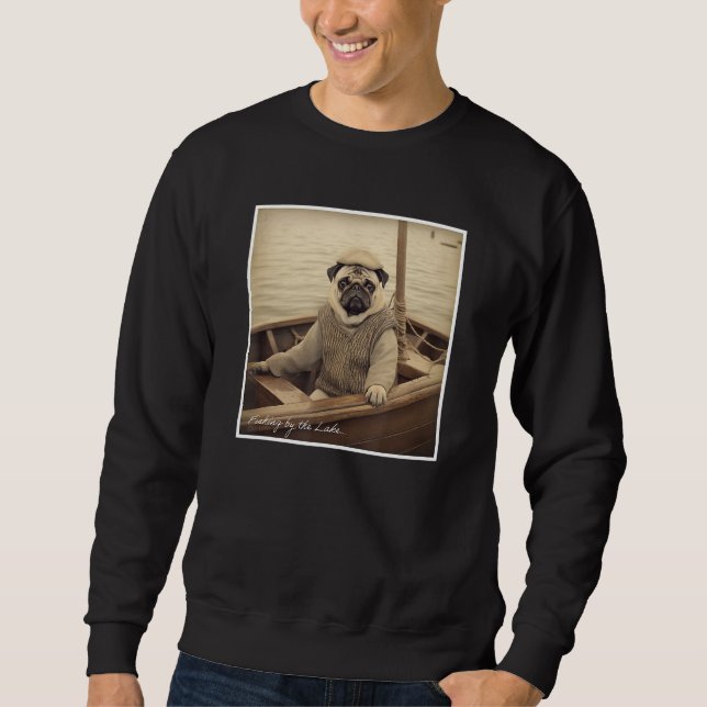 Cute Pug Fisherman on a Boat  Humor Sweatshirt (Front)