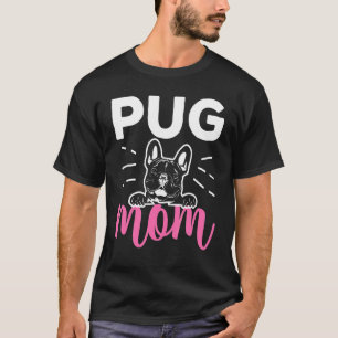 Cute Pug For Mom Women Breed Pet Dog Puppy Pug T-Shirt