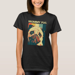 Cute Pug For Women Mom Pet Dog Puppy Breed Pug T-Shirt