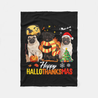 Cute Pug Happy Hallothanksmas Halloween Thanksgivi Fleece Blanket