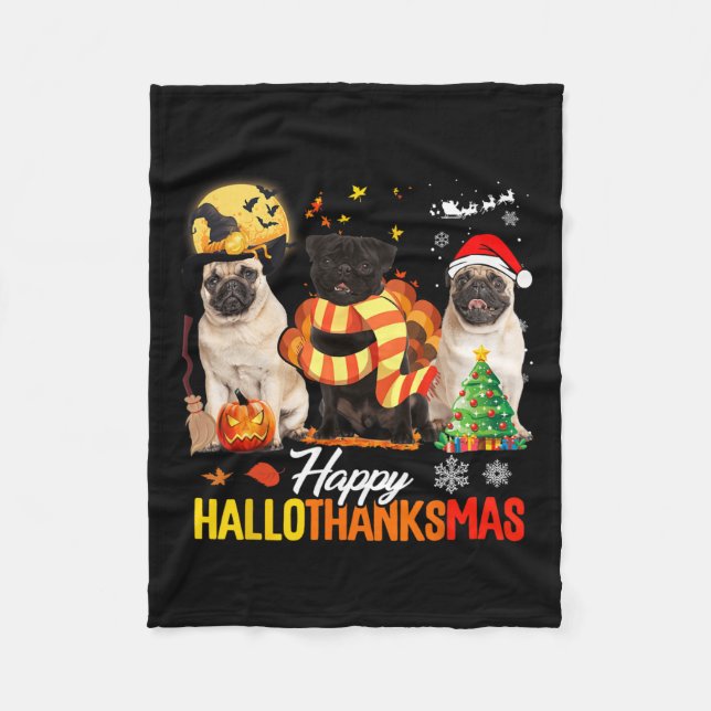 Cute Pug Happy Hallothanksmas Halloween Thanksgivi Fleece Blanket (Front)