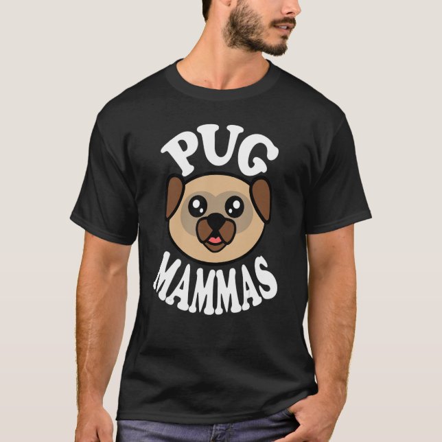 Cute Pug Mammas T-Shirt (Front)