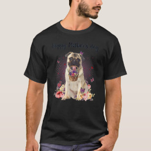 Cute Pug Mom Flower Happy Mother's Day Love Dog T-Shirt