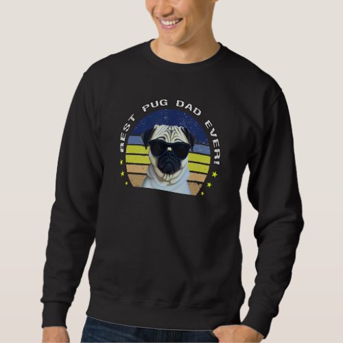 Cute Pug Owner Best Pug Dad Ever Vintage Retro Sun Sweatshirt