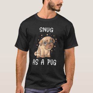 Cute Pug Pajama Snug As A Pug Pug Dog T-Shirt