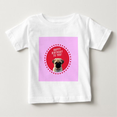 Cute Pug Puppy Dog Happy Birthday Red Dots Pink Baby T_Shirt