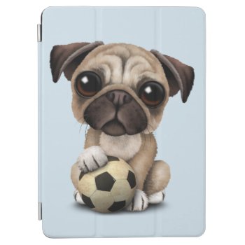 Cute Pug Puppy Dog With Football Soccer Ball Ipad Air Cover by crazycreatures at Zazzle