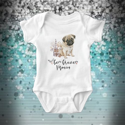Cute Pug puppy with quote be brave custom name Baby Bodysuit