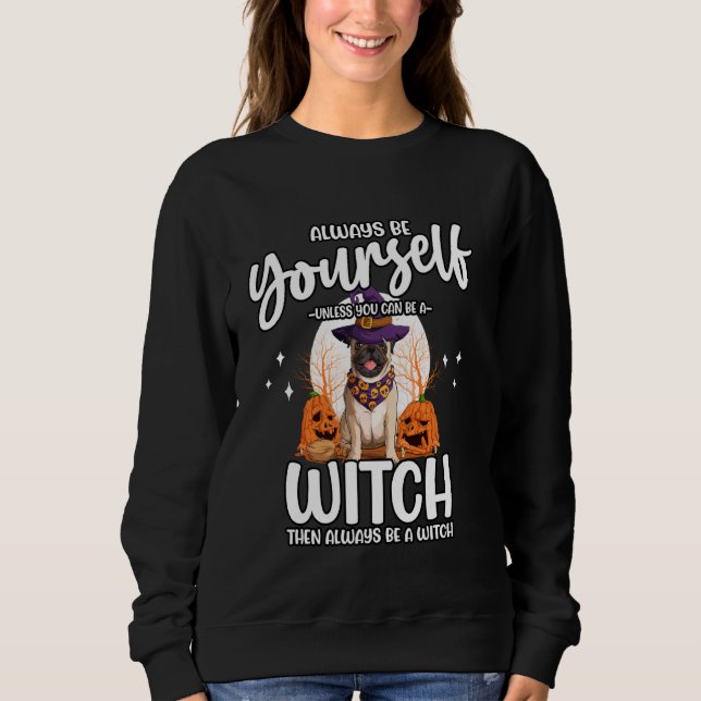 Cute Pug Shirt Be Yourself Unless You Can Be A Wit (Front)