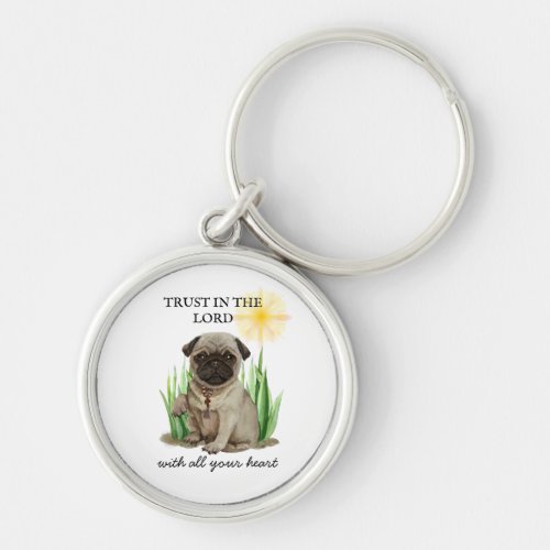 Cute pug _ Trust in the Lord with all your heart  Keychain