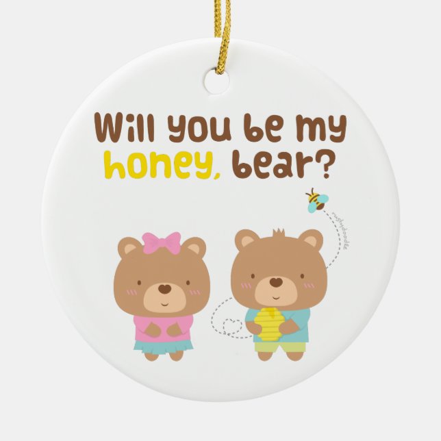 Cute Pun Love Confession Be My Honey Bear Ceramic Ornament (Front)