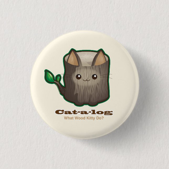 Cute Punny Cat Log Pinback Button (Front)
