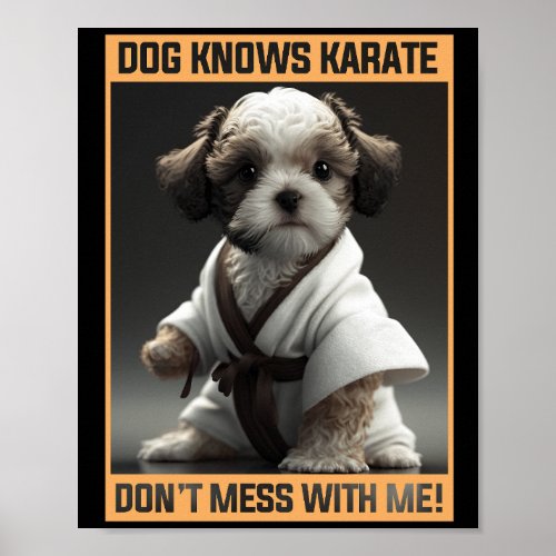 Cute Puppy Dog Knows Karate Dont Mess With Me Poster