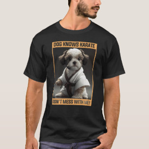 Cute Puppy Dog Knows Karate Don't Mess With Me T-Shirt