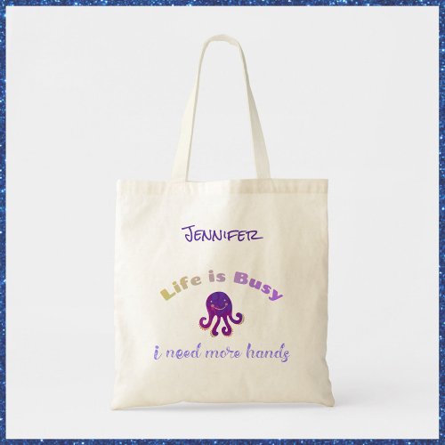 Cute Purple Octopus LIFE IS BUSY Tote Bag