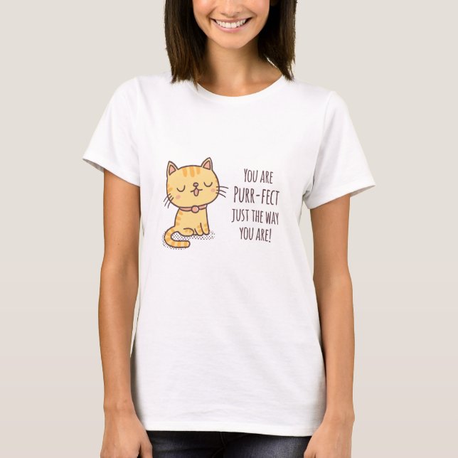 Cute Purrfect Just The Way You Are Cat T-Shirt (Front)